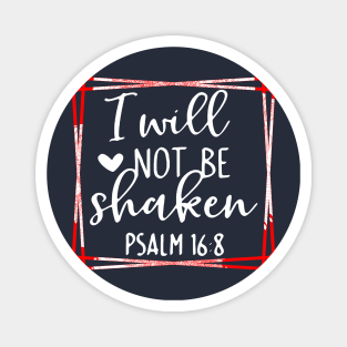 Psalms Bible Quote I will not be shaken Magnet